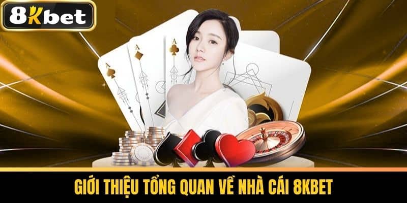 8KBET – Nhà Cái Uy Tín 2025 | Link Chính Thức + Ưu Đãi Đặc Biệt 17 Giới Thiệu Tổng Quan Về Nhà Cái 8KBET