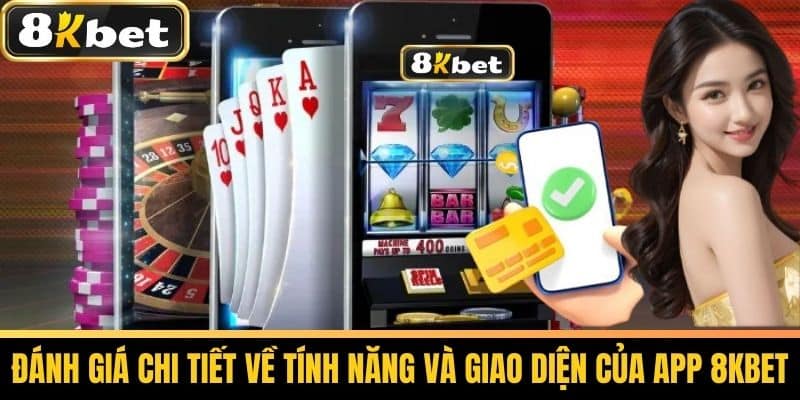 8KBET – Nhà Cái Uy Tín 2025 | Link Chính Thức + Ưu Đãi Đặc Biệt 21 Đánh Giá Chi Tiết Về Tính Năng Và Giao Diện Của App 8KBET