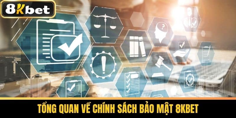 Chính Sách Bảo Mật 8KBET - Đảm Bảo An Toàn Thông Tin Cược Thủ 1 Tổng Quan Về Chính Sách Bảo Mật 8KBET