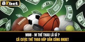M88 M Thể Thao Là Gì - Cược Thể Thao Hấp Dẫn Cùng 8KBET