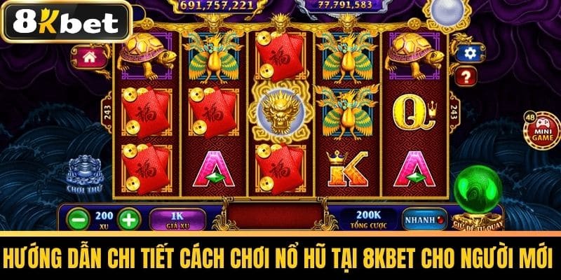 Nổ Hũ 8KBET - Chiến Thuật Chơi Nổ Hũ Thắng Lớn Cho Cược Thủ 2 Hướng dẫn chi tiết cách chơi Nổ Hũ tại 8KBET cho người mới