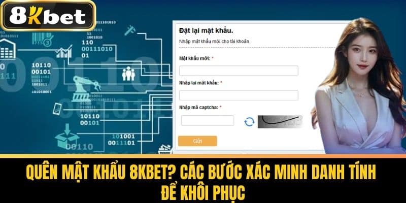 Quên Mật Khẩu 8KBET - Hướng Dẫn Lấy Lại Mật Khẩu Cho Cược Thủ 2 Quên mật khẩu 8KBET? Các bước xác minh danh tính để khôi phục