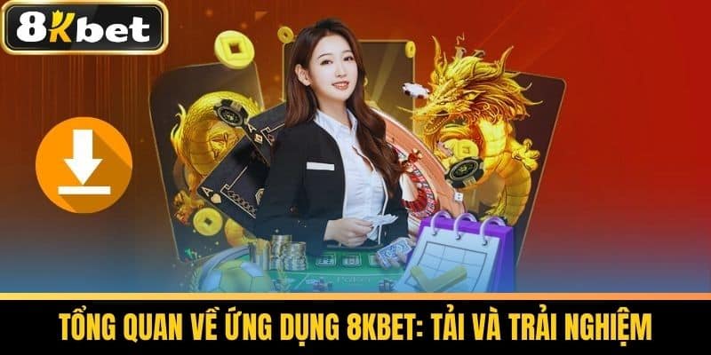 Tải App 8KBET - Hướng Dẫn Chi Tiết Cách Tải Ứng Dụng Cá Cược 1 Tổng Quan Về Ứng Dụng 8KBET: Tải Và Trải Nghiệm
