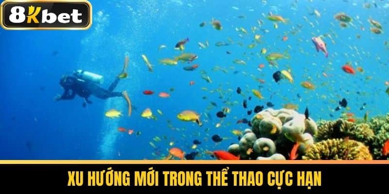 Thể Thao Cực Hạn Là Gì - Khám Phá Nhanh Cùng Nhà Cái 8KBET 3 Xu hướng mới trong thể thao cực hạn