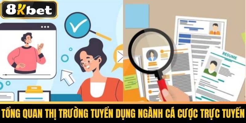 Tuyển Dụng 8KBET - Cơ Hội Việc Làm Tại Nhà Cái Uy Tín 1 Tổng Quan Thị Trường Tuyển Dụng Ngành Cá Cược Trực Tuyến