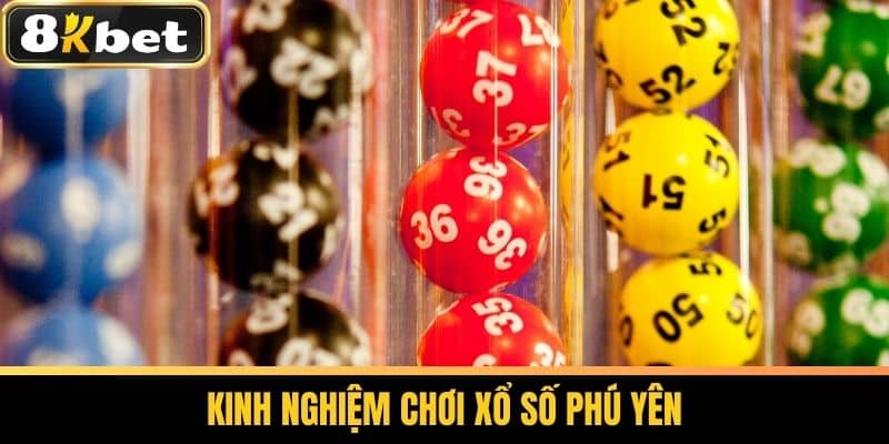 Xổ Số Phú Yên - Cách Chơi Xổ Số Hiệu Quả Tại 8KBET 4 Kinh Nghiệm Chơi Xổ Số Phú Yên