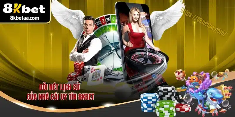 8KBET | Trang Chủ Nhà Cái Uy Tín | Xanh Chín Nhất 2025 17 Đôi nét lịch sử của nhà cái uy tín 8KBET