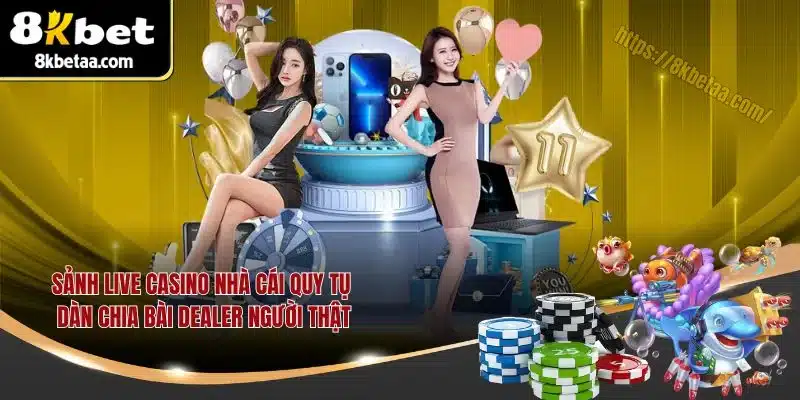 8KBET | Trang Chủ Nhà Cái Uy Tín | Xanh Chín Nhất 2025 21 Sảnh live casino nhà cái quy tụ dàn chia bài Dealer người thật