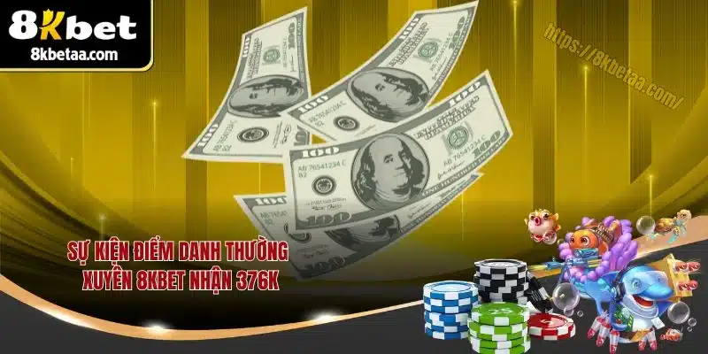 8KBET | Trang Chủ Nhà Cái Uy Tín | Xanh Chín Nhất 2025 26 Sự kiện điểm danh thường xuyên 8KBET nhận 376K