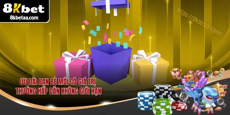 8KBET | Trang Chủ Nhà Cái Uy Tín | Xanh Chín Nhất 2025 25 Ưu đãi bạn bè mới có giá trị thưởng hấp dẫn không giới hạn